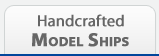Handcrafted Model Ships Handcrafted Model Ships