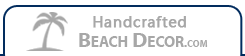 Handcrafted Beach Decor Handcrafted Beach Decor
