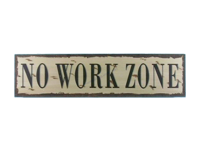 Wooden No Work Zone Beach Life Sign 24