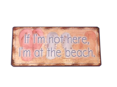 Tin If Im Not Here...Sign 6